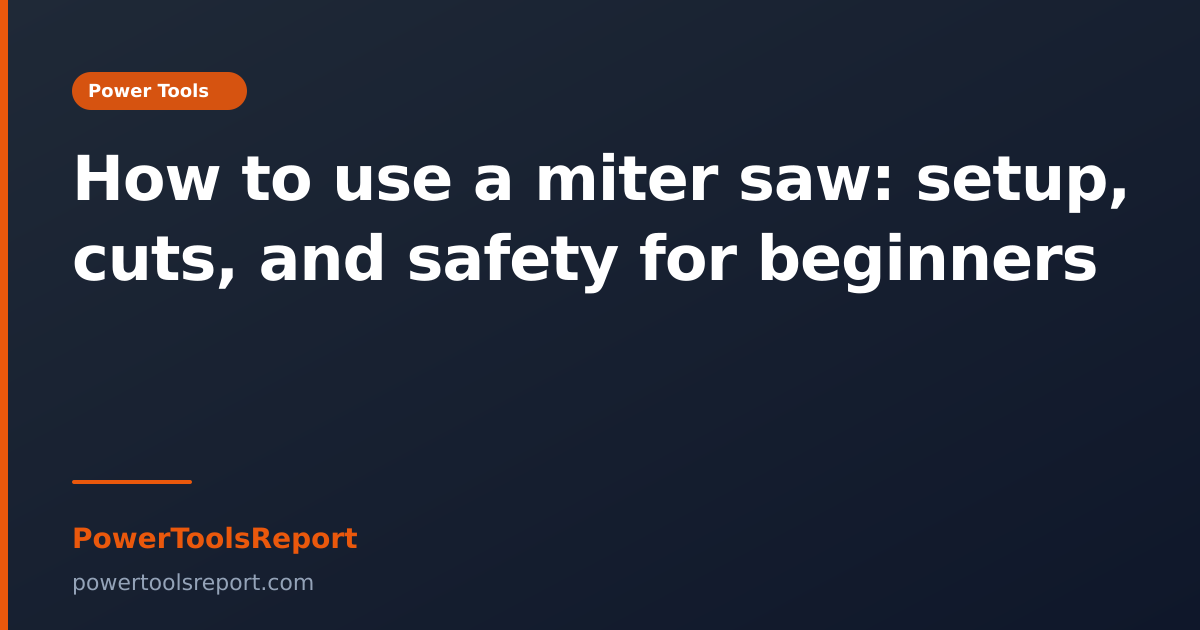 How to use a miter saw: setup, cuts, and safety for beginners
